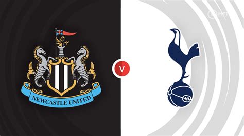 Newcastle United vs Tottenham Hotspur Prediction and Betting .